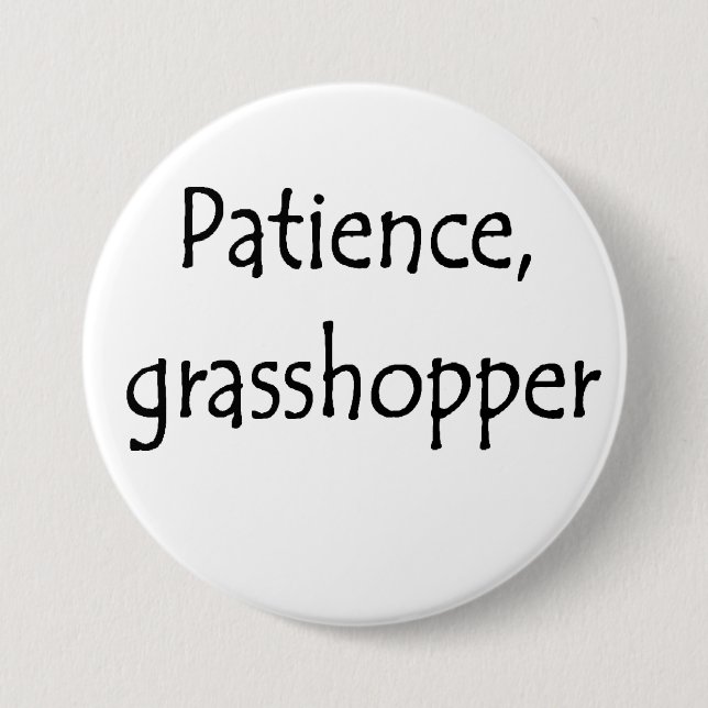 patience, grasshopper button (Front)