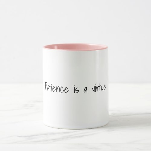 Patience is a virtue Mug