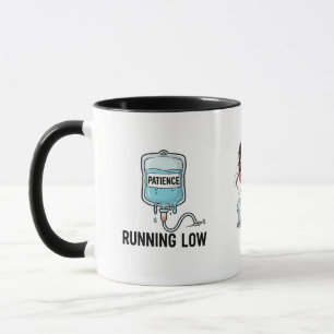 Patience Is Running Low-Nurse Edition Mug