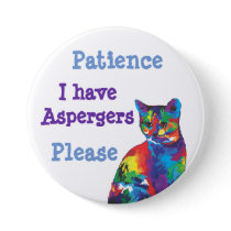 Patience please: I have aspergers Button