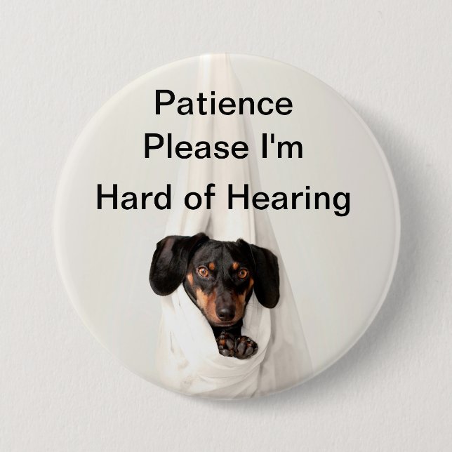 Patience please I'm hard of hearing Button (Front)