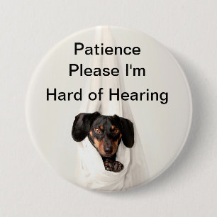 Patience please I'm hard of hearing Button