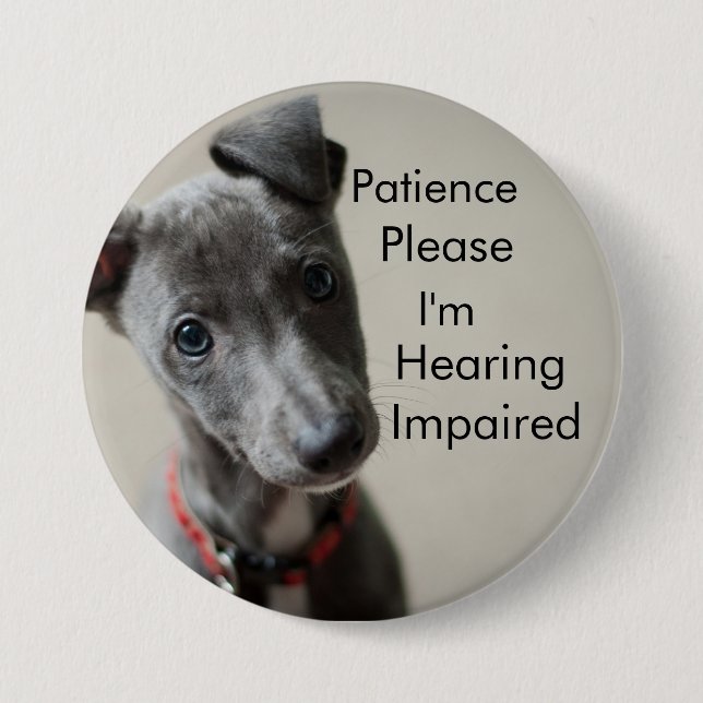 Patience please I'm hearing impaired Button (Front)
