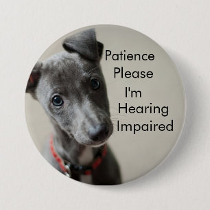 Patience please I'm hearing impaired Button