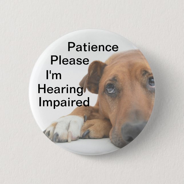Patience please Im hearing impaired Button (Front)
