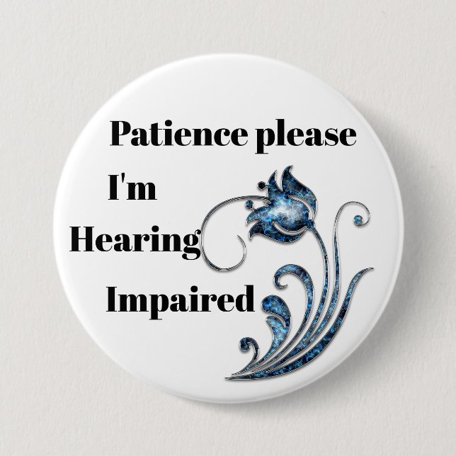 Patience please: I'm hearing impaired Button (Front)