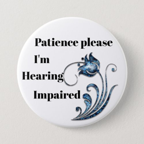 Patience please Im hearing impaired Button