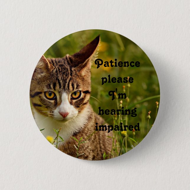 Patience please I'm hearing impaired Button (Front)