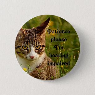 Patience please I'm hearing impaired Button