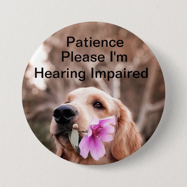 Patience please I'm hearing impaired Button (Front)