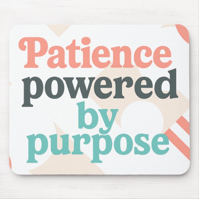Patience powered by purpose | Funny Teacher Mouse Pad (Front)