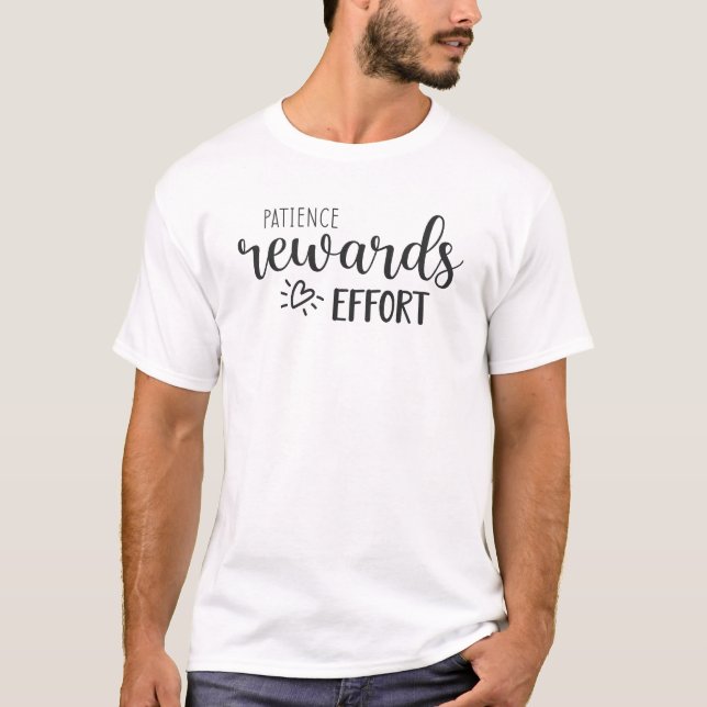 Patience Rewards Effort, Success Hustle Motivation T-Shirt (Front)