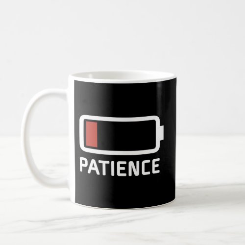 Patience Running Low Battery Level Coffee Mug