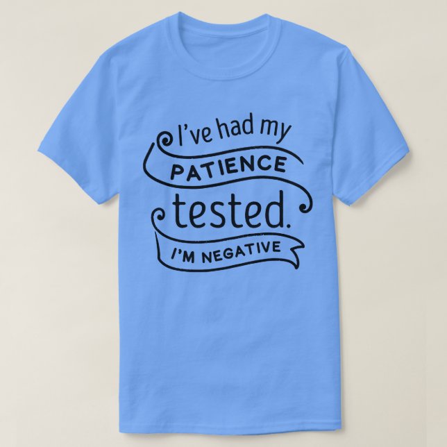 Patience Tested 2 T-Shirt (Design Front)