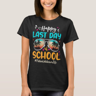 Patient Adviser Happy Last Day School Sunglasses T-Shirt