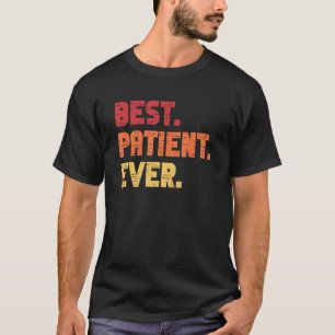 Patient Best Hospital Surgery Patient Ever T-Shirt