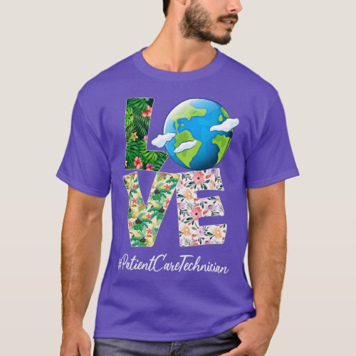Patient Care Technician Love Earth Day Anniversary T_Shirt