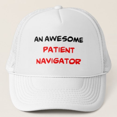 patient navigator2 awesome trucker hat