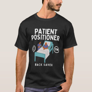 Patient positioner T-Shirt