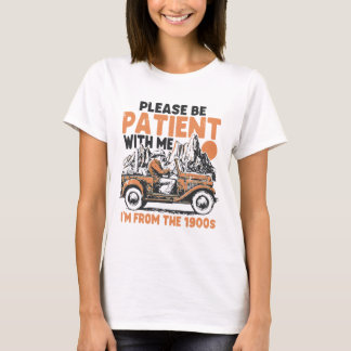 Patient With Me From The 1900s Vintage Humorous T-Shirt