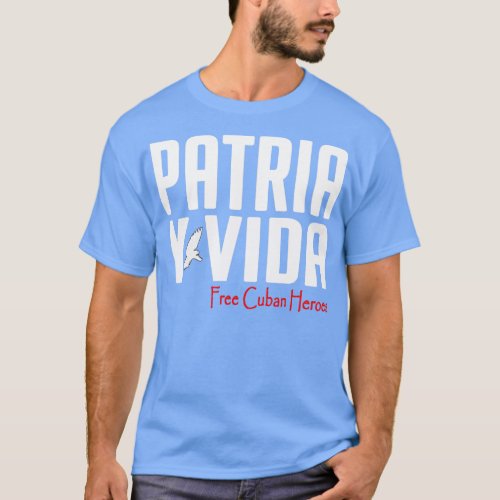 Patria Y Vida Free Cuban Heroes Cuban DNA Cuba  T_Shirt