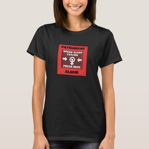 Patriarchy Press Here To Break Glass Ceiling T_Shirt