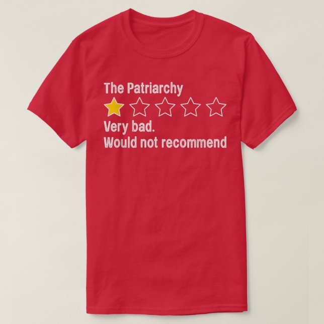 Patriarchy Very Bad Would Not Recommend Funny Rati T-Shirt (Design Front)