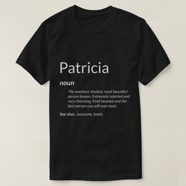 Patricia Is Kind Hearted Funny Name Definition Pat T-Shirt (Design Front)