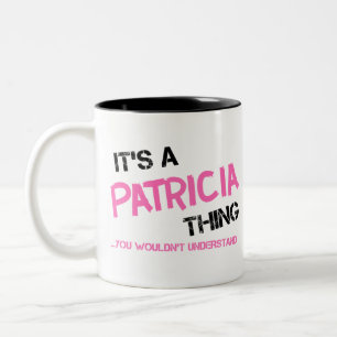 Patricia thing you wouldn't understand Two-Tone coffee mug