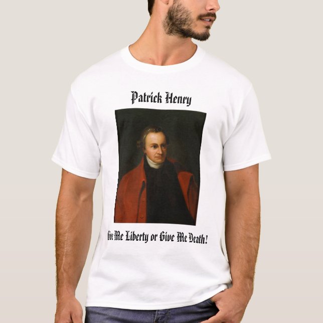 Patrick Henry, Patrick Henry, Give Me Liberty o... T-Shirt (Front)