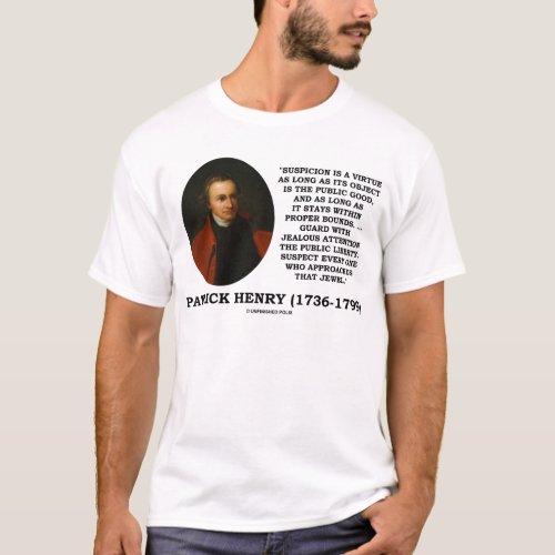 Patrick Henry Suspicion Is A Virtue Public Liberty T_Shirt