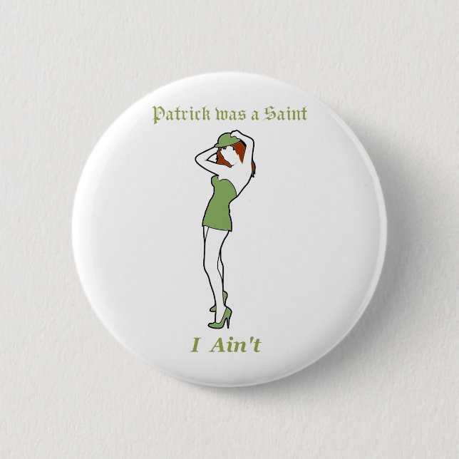 Patrick was a Saint - I ain't! Button (Front)