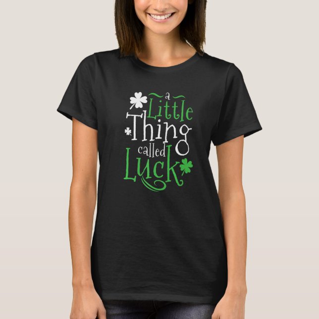 Patrick's Day A Little Thing Called Luck Premium T-Shirt (Front)
