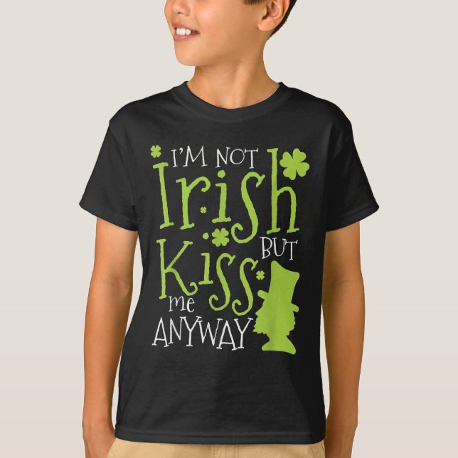 Patrick's Day I'm Not Irish But Kiss Me Anyway  T-Shirt (Front)