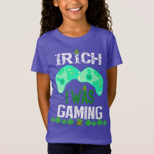 Patricks Day IRISH I WAS GamingT_Shirt T_Shirt