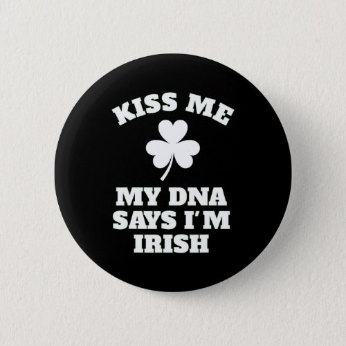 Patricks Day Kiss Me Funny Dna Test Irish  Button