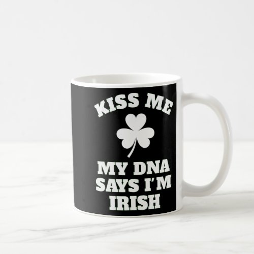 Patricks Day Kiss Me Funny Dna Test Irish  Coffee Mug