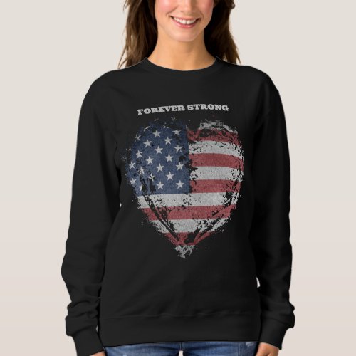 Patriot American Flag Forever Strong Sweatshirt