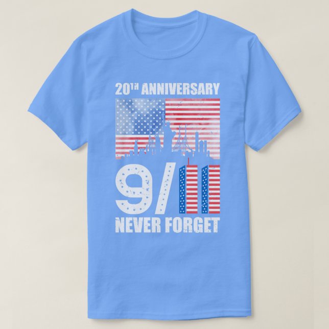 Patriot Day 20th Anniversary 911 We Will Never For T-Shirt (Design Front)