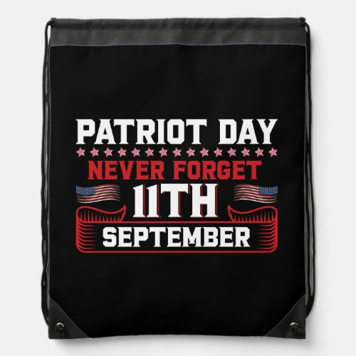 Patriot day never forget 11 th september typograph drawstring bag