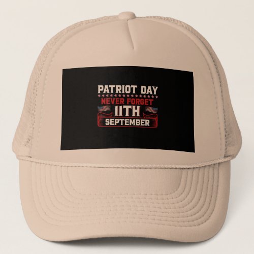 Patriot day never forget 11 th september typograph trucker hat