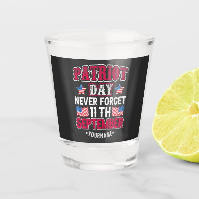 Patriot Day Never Forget 9 11 Shot Glass (Front)