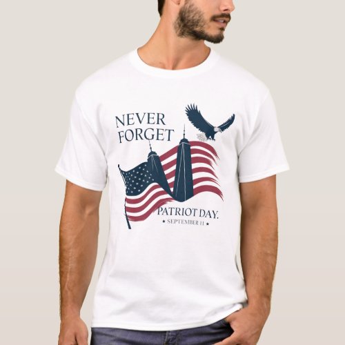 Patriot Day T_Shirt  Never Forget September 11th 