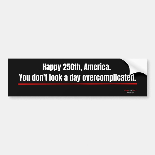  Patriotic 250th Funny Bumper Overcomplicated Sticker (Front)