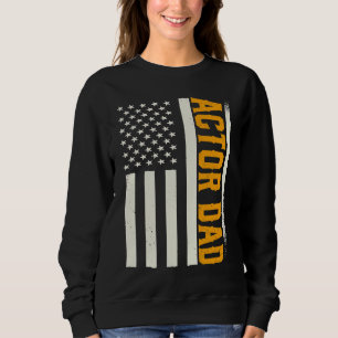 Patriotic Acting Actress Theater Rehearsal Actor D Sweatshirt