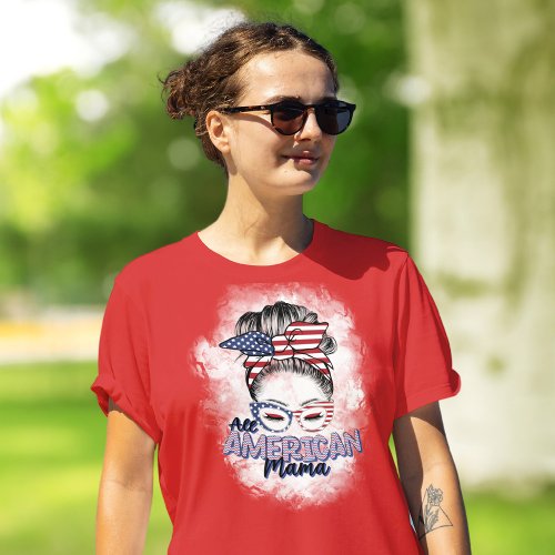 Patriotic All American Mama Messy Bun T_Shirt