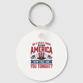 Patriotic America How Free Are You Tonight Shirt D Keychain