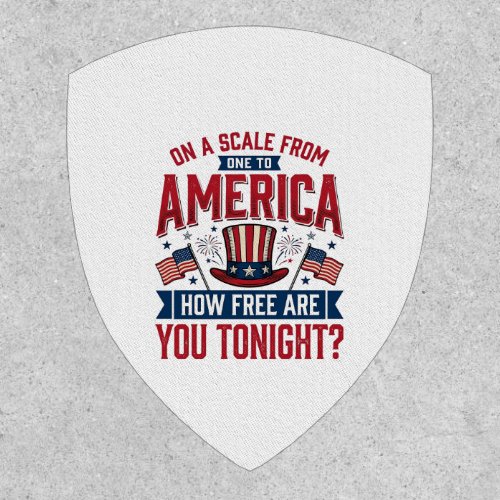 Patriotic America How Free Are You Tonight Shirt D Patch