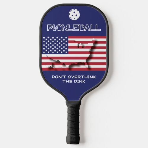 Patriotic American DONT OVERTHINK THE DINK  Pickleball Paddle