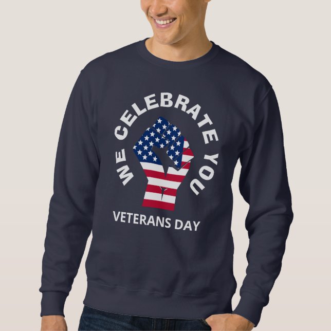 Patriotic American WE CELEBRATE YOU Veterans Day Sweatshirt (Front)